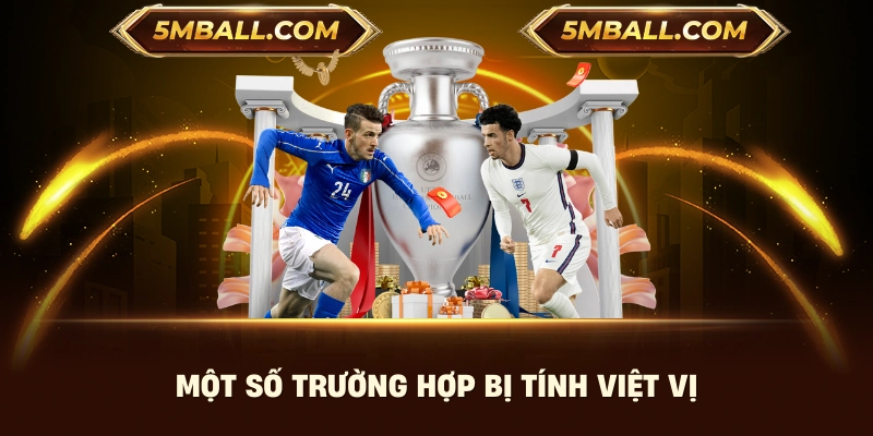  Một số trường hợp bị tính việt vị